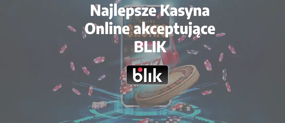 Najlepsze kasyna online akceptujące BLIK